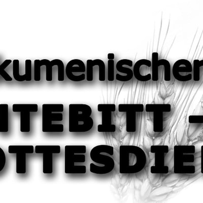 &ouml;kumenischer Erntebitt-Gottesdienst 