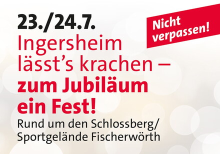 Ingersheim lässt's krachen_Jubiläumsfest 23.07.+.24.07.2022